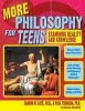 More Philosophy for Teens - Examining Reality and Knowledge (Paperback) - Sharon M Kaye Photo