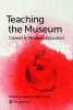 Teaching the Museum - Careers in Museum Education (Paperback) - Leah M Melber Photo