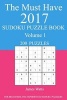 The Must Have 2017 Sudoku Puzzle Book - 200 Puzzles Volume 1 (Paperback) - James Watts Photo