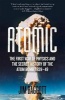 Atomic - The First War of Physics and the Secret History of the Atom Bomb 1939-49 (Paperback) - Jim Baggott Photo