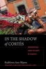 In the Shadow of Cortes - Conversations Along the Route of Conquest (Paperback, 2) - Kathleen Ann Myers Photo