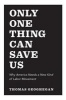 Only One Thing Can Save Us - Why America Needs a New Kind of Labor Movement (Paperback) - Thomas Geoghegan Photo