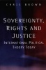 Sovereignty, Rights and Justice - International Political Theory Today (Paperback) - Christopher Brown Photo