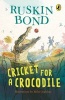 Cricket for a Crocodile (Paperback) - Ruskin Bond Photo