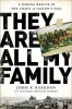 They are All My Family - A Daring Rescue in the Chaos of Saigon's Fall (Hardcover) - John P Riordan Photo