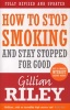 How to Stop Smoking and Stay Stopped for Good (Paperback, Fully Revised and Updated) - Gillian Riley Photo