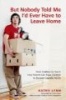 But Nobody Told Me I'd Ever Have to Leave Home - From Toddlers to Teens: How Parents Can Raise Children to Become Capable Adults (Paperback) - Kathy Lynn Photo