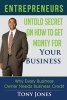 Entrepreneurs - Untold Secret on How to Get Money for Your Business: Why Every Business Owner Needs Business Credit (Paperback) - Tony Jones Photo