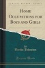 Home Occupations for Boys and Girls (Classic Reprint) (Paperback) - Bertha Johnston Photo