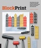 Block Print - Everything You Need to Know for Printing with Lino Blocks, Rubber Blocks, Foam Sheets, and Stamp Sets (Paperback) - Andrea Lauren Photo