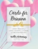 Cards for Brianna - A Mom's Messages of Living, Laughing, and Loving as Time Is Running Out (Hardcover) - Heather McManamy Photo