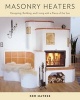 Masonry Heaters - Designing, Building and Living with a Piece of the Sun (Paperback) - Ken Matesz Photo