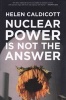 Nuclear Power is Not the Answer (Paperback) - Helen Caldicott Photo