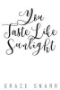 You Taste Like Sunlight (Paperback) - Grace Snarr Photo