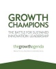 Growth Champions - The Battle for Sustained Innovation Leadership (Paperback) - The Growth Agenda Photo