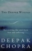 The Deeper Wound (Paperback) - Deepak Chopra Photo