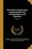 The Works of Henry Clay, Comprising His Life, Correspondence and Speeches; Volume 05 (Paperback) - Henry 1777 1852 Clay Photo