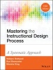 Mastering the Instructional Design Process - A Systematic Approach (Hardcover, 5th Revised edition) - William J Rothwell Photo