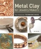 Metal Clay for Jewelry Makers - The Complete Technique Guide (Hardcover) - Sue Heaser Photo