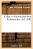 L'Idee Revolutionnaire Dans La Revolution (French, Paperback) - Petr Alekseevich Kropotkin Photo