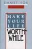 Make Your Life Worthwhile (Paperback) - Emmet Fox Photo