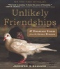 Unlikely Friendships - 50 Remarkable Stories from the Animal Kingdom (Paperback) - Jennifer Holland Photo