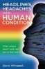 Headlines, Headaches and the Human Condition - When Normal Doesn't Work and How to Deal with it (Paperback) - Steve Whiddett Photo