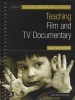 Teaching Film and TV Documentary (Paperback) - Sarah Casey Benyahia Photo