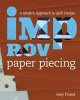 Improv Paper Piecing - A Modern Approach to Quilt Design (Paperback) - Amy Friend Photo