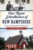 One-Room Schoolhouses of New Hampshire - Primers, Penmanship & Potbelly Stoves (Paperback) - Bruce D Heald Photo