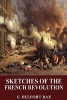 Sketches of the French Revolution (Paperback) - E Belfort Bax Photo