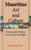 Mauritius Art and Culture - Tourist Guide, History, Environment and Sights. (Paperback) - Emmanuel Alvin Photo