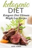 Ketogenic Diet - Ketogenic Diet Ultimate Weight Loss Recipes (Paperback) - Alex Jones Photo