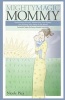 Mighty Magic Mommy - Overcoming Anxiety, Maximizing Your Power, and Finding Your Place in the World; Successful Steps for Busy, Stressed Mommies (Paperback) - Nicole Pica Photo