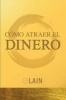 Como Atraer El Dinero (Spanish, Paperback) - Lain Garcia Calvo Photo