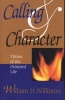 Calling and Character - Virtues of the Ordained Life (Paperback) - William H Willimon Photo