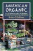 American Organic - A Cultural History of Farming, Gardening,Shopping, and Eating (Hardcover) - Robin OSullivan Photo