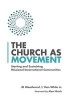 The Church as Movement - Starting and Sustaining Missional-Incarnational Communities (Paperback) - Jr Woodward Photo