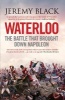 Waterloo - The Battle That Brought Down Napoleon (Paperback) - Jeremy Black Photo