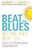 Beat the Blues Before They Beat You - How to Overcome Depression (Paperback) - Robert L Leahy Photo