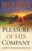 The Pleasure of His Company - A Journey to Intimate Friendship with God (Paperback) - Dutch Sheets Photo