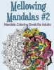 Mellowing Mandalas Book #2 - Mandala Coloring Book for Adults (Paperback) - Joy Rose Photo