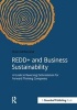 REDD+ and Business Sustainability - A Guide to Reversing Deforestation for Forward Thinking Companies (Paperback) - Brian McFarland Photo