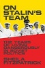 On Stalin's Team - The Years of Living Dangerously in Soviet Politics (Hardcover) - Sheila Fitzpatrick Photo