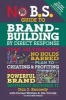 No B.S. Guide to Brand-building by Direct Response - The Ultimate No Holds Barred Plan to Creating and Profiting from a Powerful Brand Without Buying It (Paperback) - Dan S Kennedy Photo