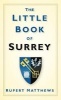 The Little Book of Surrey (Hardcover, New) - Ruper Matthews Photo