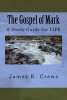 The Gospel of Mark - A Study Guide for Life (Paperback) - James K Crews Photo