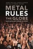 Metal Rules the Globe - Heavy Metal Music Around the World (Paperback, New) - Jeremy Wallach Photo