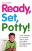 Ready, Set, Potty! - Toilet Training for Children with Autism and Other Developmental Disorders (Paperback) - Brenda Batts Photo