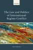 The Law and Politics of International Regime Conflict (Hardcover) - Dirk Pulkowski Photo